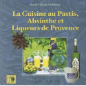 La cuisine au Pastis, Absinthe et Liqueurs de Provence - Marie-Claude Delahaye