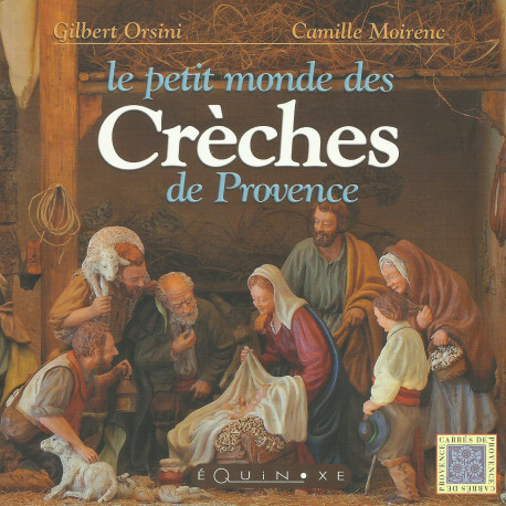 Le petit monde des Crèches de Provence - Gilbert ORSINI et Camille MOIRENC