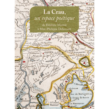 La Crau, un espace poétique de Frédéric Mistral à Max-Philippe Delavouët