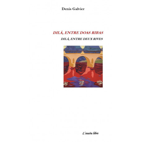 Dilà, entre doas ribas - Dilà, entre deux rives - Denis Galvier