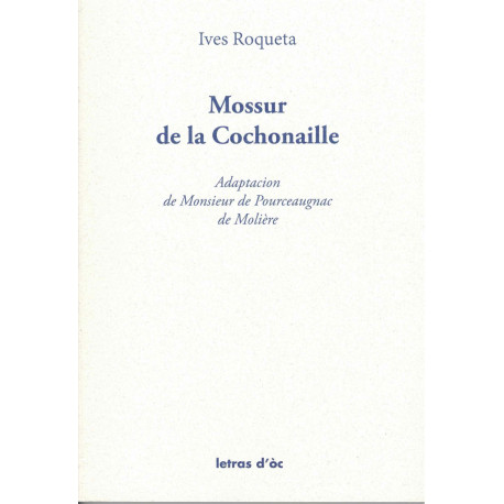 Mossur de la Cochonaille - Ives Roqueta - Adaptacion de Monsieur de Pourceaugnac de Molière