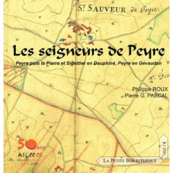 Les seigneurs de Peyre - Peyre puis la Piarre et Sigottier en Dauphiné, Peyre en Gévaudan - Philippe ROUX, Pierre G. PASCAL