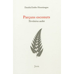 Parçans esconuts, territoires cachés - Danièla Estèbe-Hoursiangou