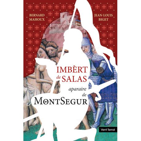 Imbèrt de salas aparaire de MontSegur - Bernard Mahoux et Jean-Louis Biget