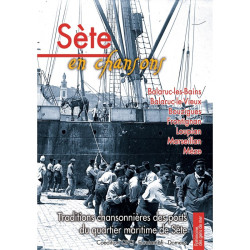 Sète en chansons - Traditions chansonnières des ports du quartier maritime de Sète
