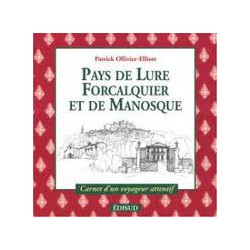 Pays de Lure Forcalquier Manosque et de Giono - Patrick Ollivier-Elliott