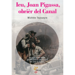 Ieu, Joan Pigassa, obrièr del Canal - Miquèla Teisseire, Alan ROCH