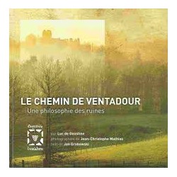 Le chemin de Ventadour, une philosophie des ruines - Luc de Goustine