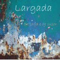 De saga e de susor - Largada (CD)