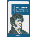 FELIX NEFF – L'apôtre des Hautes-Âlpes - Samuel Lortsch