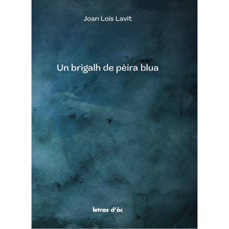 Un brigalh de pèira blua - Joan Loís Lavit