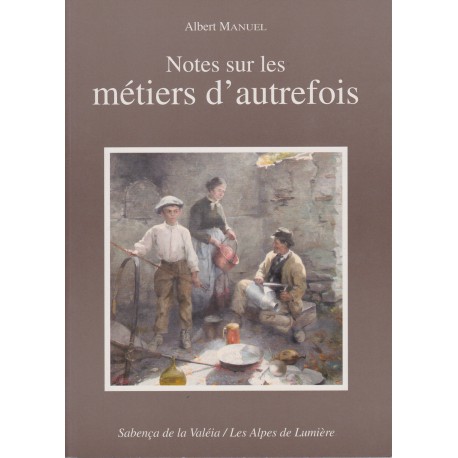 Les Alpes de lumière n°112 Notes sur les métiers d'autrefois - Albert Manuel