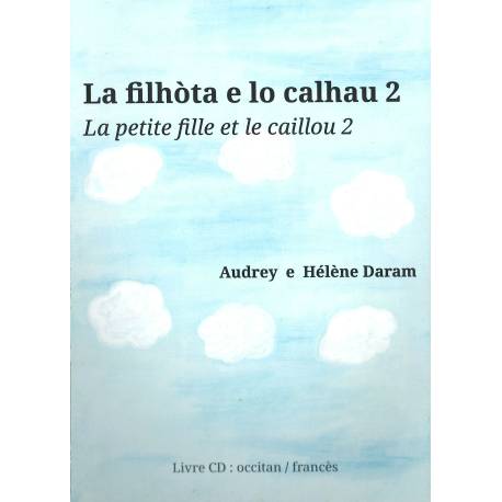 La filhòta e lo calhau 2 - La petite fille et le caillou 2 - Audrey et Hélène Daram (Livre + CD)