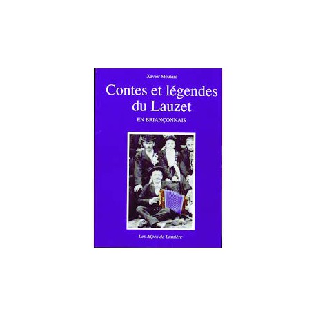 Les Alpes de lumière n°134 Contes et Légendes du Lauzet - Xavier Moutard