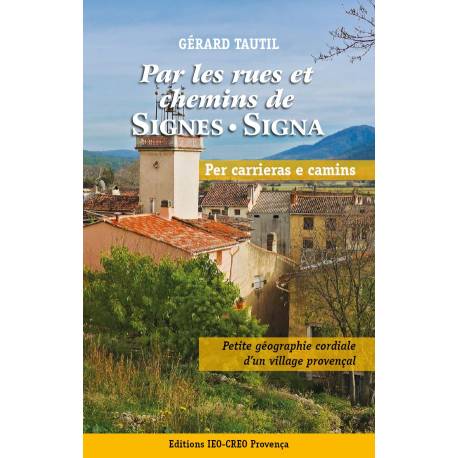 Par les rues et chemins de Signes - Signa - Per carrieras e camins - Gérard Tautil