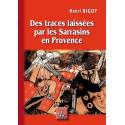 Des traces laissées par les Sarrasins en Provence - Henri Bigot