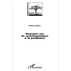 Quarante ans de sociolinguistique à la périphérie - Robert Lafont