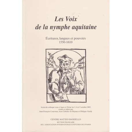 Les voix de la nymphe aquitaine – Écritures, langues et pouvoirs 1550-1610 - Collectif