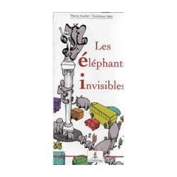 Les éléphants invisibles - Thierry Gautier - Dominique Agier