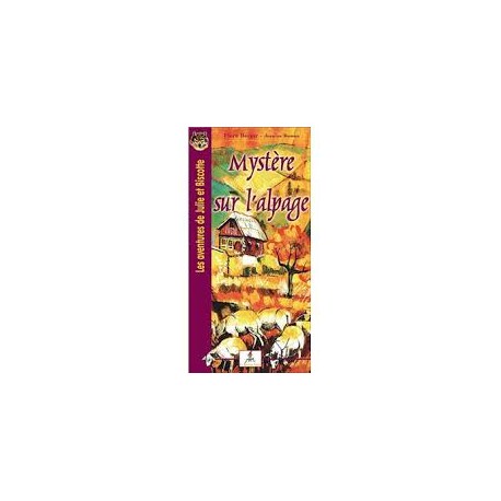 Mystère sur l'alpage, Les aventures de Julie et Biscotte - Flora Berger - Jeanine Roman