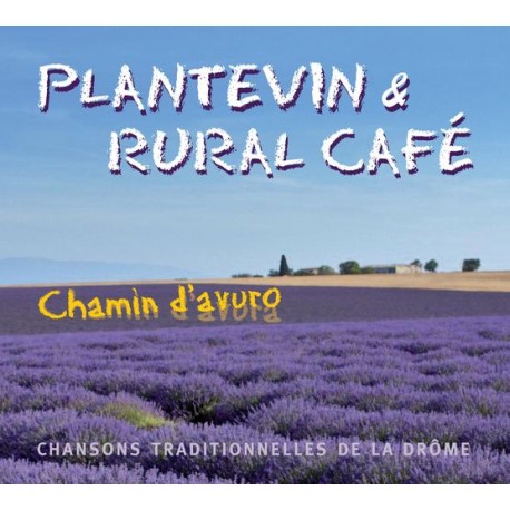 Chamin d'avuro - JB Plantevin & Rural café - CD chansons traditionnelles de la Drôme