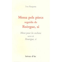 Messa pels pòrcs seguida de Roèrgue, si / Messe pour les cochons, suivie de Rouergue, si - Ives Roqueta