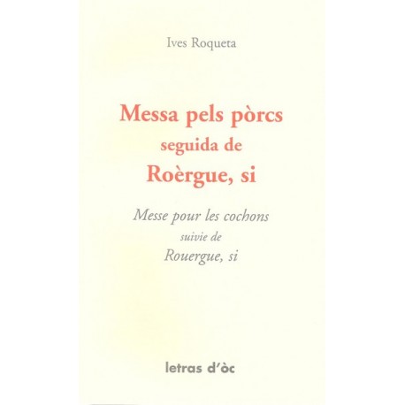 Messa pels pòrcs seguida de Roèrgue, si / Messe pour les cochons, suivie de Rouergue, si - Yves Rouquette