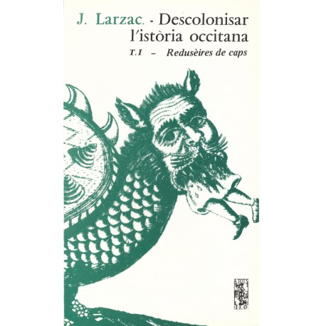 Descolonisar l'istòria occitana (Tome 1) - Joan Larzac