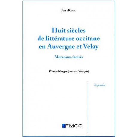 Huit siècles de littérature occitane en Auvergne et Velay - Jean Roux - Couverture