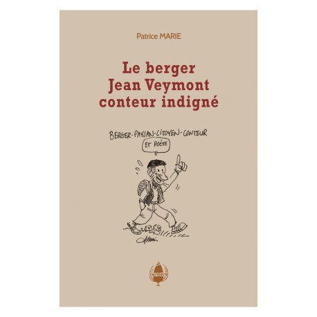 Le berger Jean Veymont conteur indigné - Patrice Marie