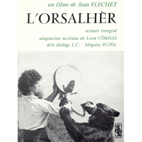 Couverture de L'Orsalhèr - Un filme de Joan Flechet - Scenari integral, adaptacion de Leon Còrdas dels dialògs L.C. - Miquèu Pujòl