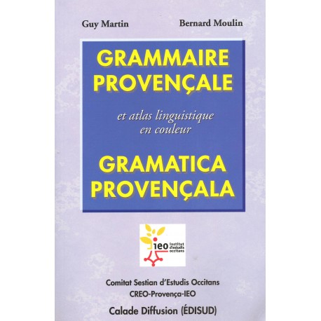 Grammaire provençale et atlas linguistique en couleur- Gramatica Provençala - Guy Martin, Bernard Moulin - Couverture