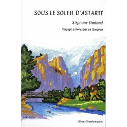 Sous le soleil d'Astarté, voyage pittoresque en Queyras - Stéphane Simiand