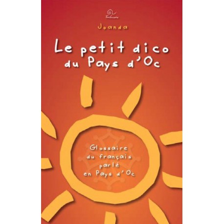 Le petit dictionnaire du Pays d'Oc - Joanda