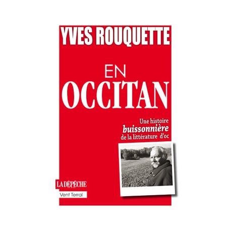 Yves Rouquette en occitan - Une histoire buissonnière de la littérature d’oc