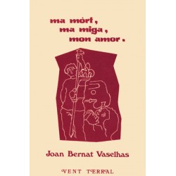 Ma mòrt, ma miga, mon amor - Joan Bernat Vaselhas