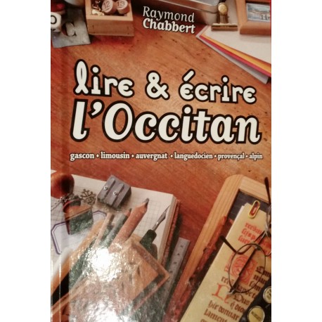 Lire & écrire l'Occitan, les six dialectes occitans - Raymond Chabert