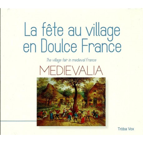 MEDIEVALIA - La fête au village en Doulce France