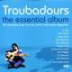 Troubadours: The Essential Album