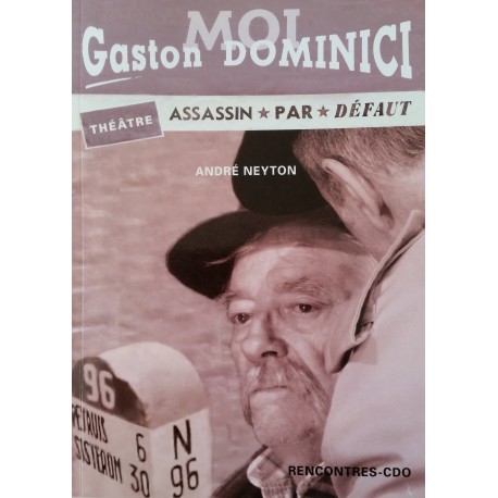 Moi, Gaston Dominici, assassin par défaut - André Neyton - Couverture