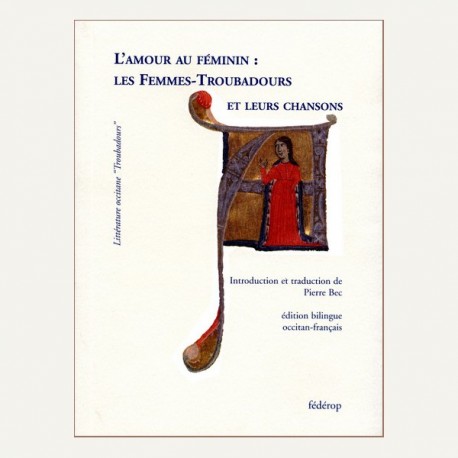 L'amour au féminin : Les Femmes-Troubadours et leurs chansons - Pierre Bec - Couverture