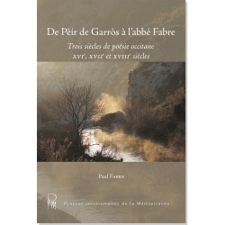 De Pèir de Garròs à l'abbé Fabre – Trois siècles de poésie occitane XVIe, XVIIe et XVIIIe siècles - Paul Fabre - Couverture