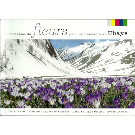 Promesses de fleurs pour randonneurs en Ubaye - Christine de Colombel, Laurence Foucaut, Jean-Philippe Grillet, Roger Le Fers 