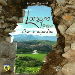 Laragne-Montéglin d'hier à aujourd'hui - Jacques Reynaud