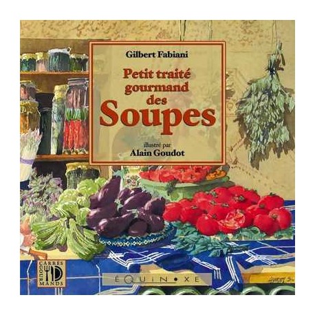 Petit traité gourmand des Soupes - Gilbert Fabiani