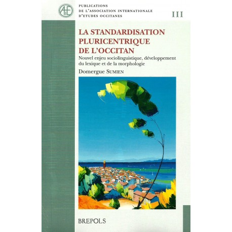 La standardisation pluricentrique de l’occitan - Nouvel enjeu sociolinguistique, développement du lexique et de la morphologie