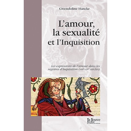 L’AMOUR, LA SEXUALITÉ ET L’INQUISITION - Gwendoline Hancke