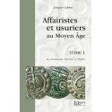 AFFAIRISTES ET USURIERS AU MOYEN ÂGE TOME 1 : Les Lombards, l’hérésie et l’Église - Jacques Labrot