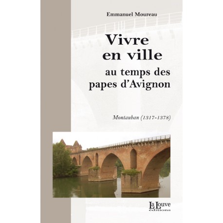 VIVRE EN VILLE AU TEMPS DES PAPES D’AVIGNON - Emmanuel Moureau