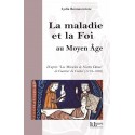 LA MALADIE ET LA FOI AU MOYEN ÂGE - Lydia Bonnaventure